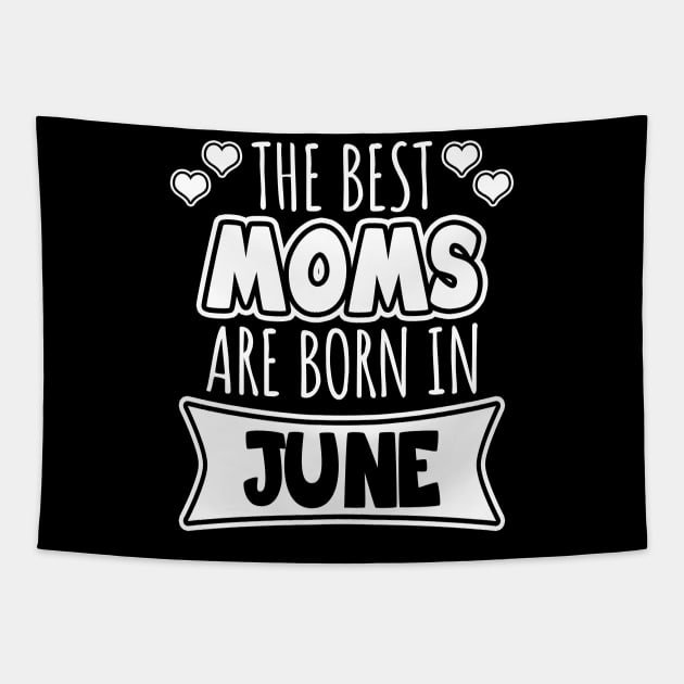 The best moms are born in June Tapestry by LunaMay