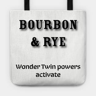 Bourbon & Rye: Wonder Twin powers activate Tote