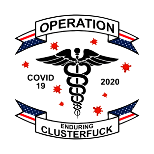 Operation Enduring Clusterfuck tee T-Shirt