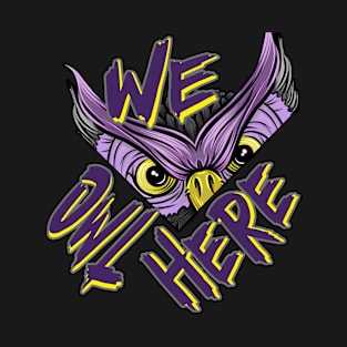 We Owl Here Ver.1 T-Shirt