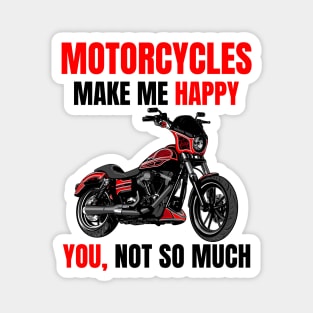 Motorcycle make me happy, You! not so much, illustration dyna club style motorcycle Magnet