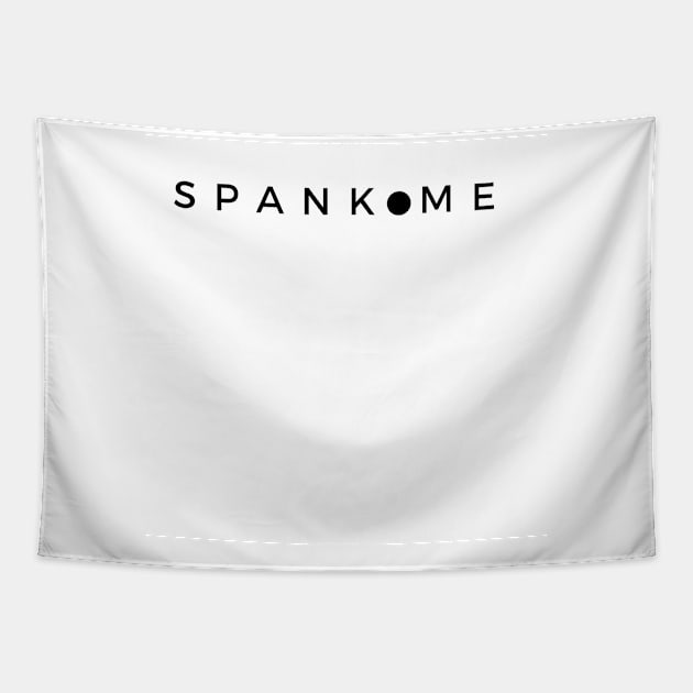 Spank Me Tapestry by CasualTeesOfFashion