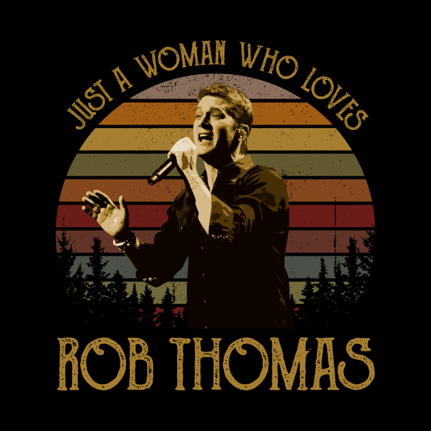 Just a woman who loves Rob Thomas vintage by Summersg Randyx