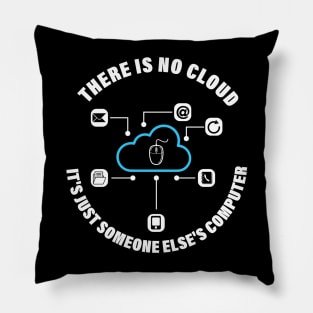 There Is No Cloud It's Just Someone Else's Computer,Funny Tech There Is No Cloud Pillow