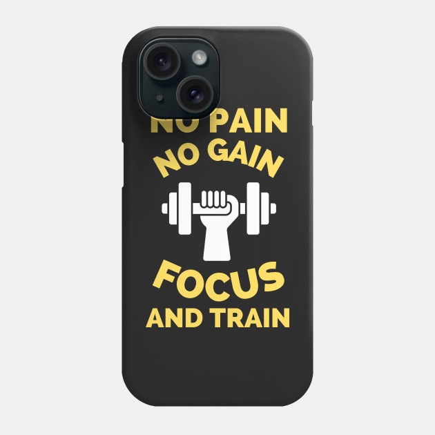 No Pain No Gain Focus And Train Phone Case by Famgift