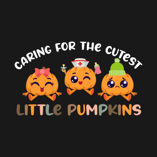 Caring for the cutest Little Pumpkins T-Shirt