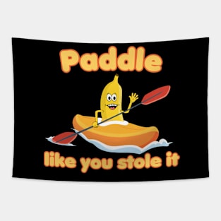 Paddle like you stole it! Kayaking Banana Tapestry