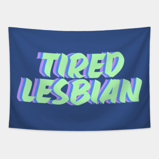 Tired Lesbian Sleepy Always Exhausted Gay Funny Lgbt Meme Tshirt