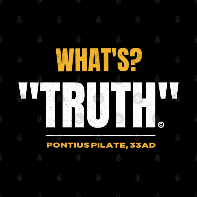 What's Truth Pontius Pilate Quote 33 AD. by The Witness