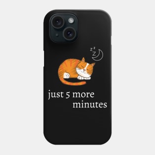 Funny cat quote for cat lovers - just 5 more minutes Phone Case