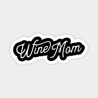 Wine Mom Funny Wine Enthusiast Magnet