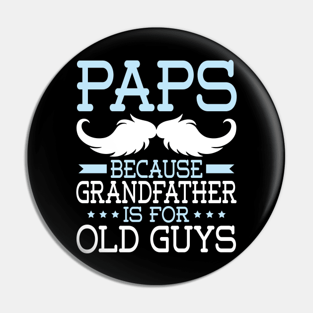 Paps Because Grandfather Is For Old Guys Happy Father Daddy Pin by Cowan79