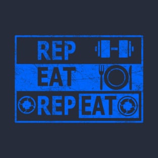 rep & eat =repeat | gym motivation design | do reps - do eat -repeat T-Shirt T-Shirt