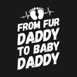 Funny Fur Dad Baby New Dads Fathers First Time Dog Dads Humor T-Shirt