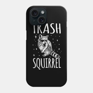 Trash Squirrel Funny Raccoon Phone Case