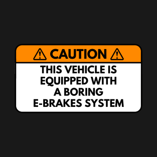 This Vehicle Is Equipped with a Boring E-Brakes System T-Shirt