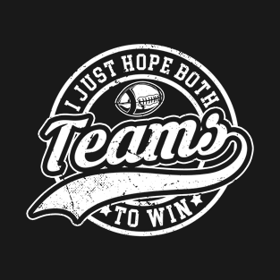 I Just Hope Both Teams Have Fun T-Shirt