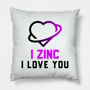 I Zinc I Love You Pillow