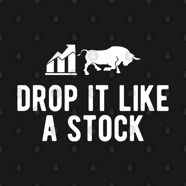 Stock Trader - Drop It Like A Stock by KC Happy Shop