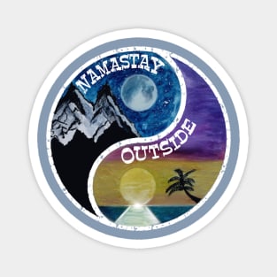 Namastay Outside Zen outdoors Yin Yang balance your woods and water mountains and beaches moonrise sunset Magnet