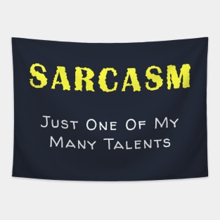 Sarcasm is one of my talents Tapestry