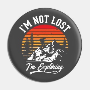 I'm not lost, I'm Exploring Pin