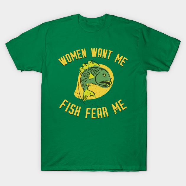 Women Want Me Fish Fear Me T-Shirt