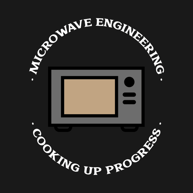 Cooking Up Progress Funny Microwave Engineer by FierceFurGallery