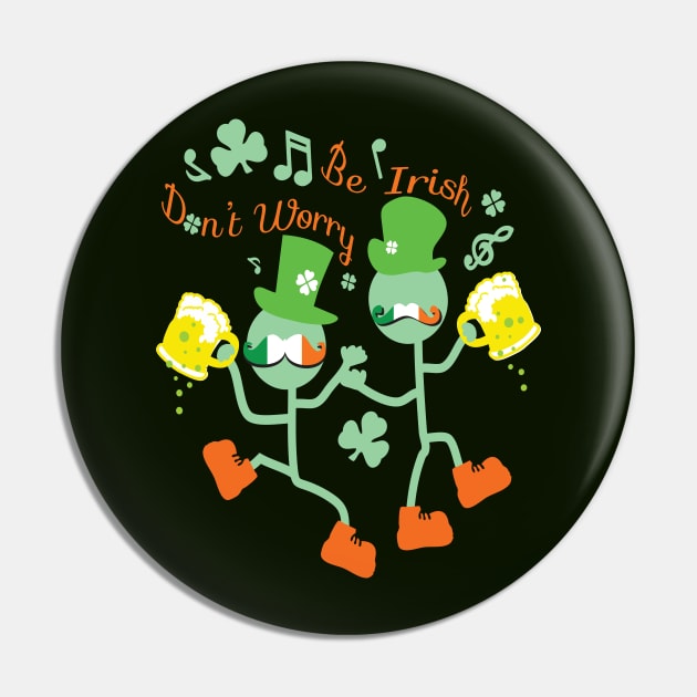 Don't worry Be Irish Pin by CindyS