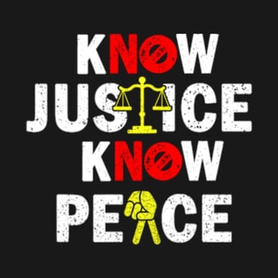 know justice know peace T-Shirt