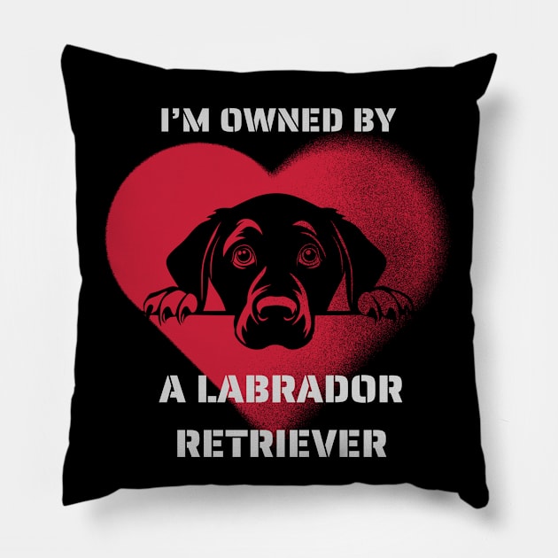 I am Owned by a Labrador Retriever  Gift for Labrador Retriever   Lovers Pillow by Positive Designer