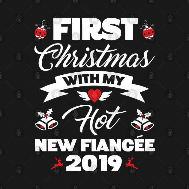 2019 Couple Gift Idea First Christmas With My Hot New Fiancee by trendingoriginals