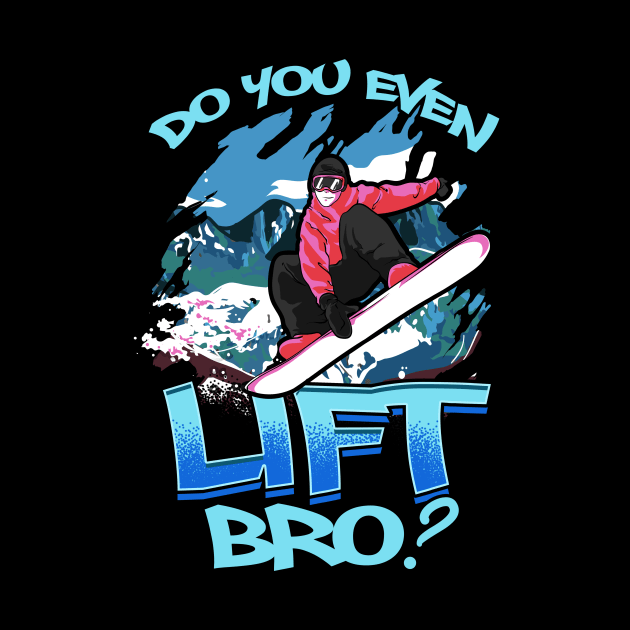 Do You Even Lift Bro Ski/Snowboard Ski Lift Pun by theperfectpresents