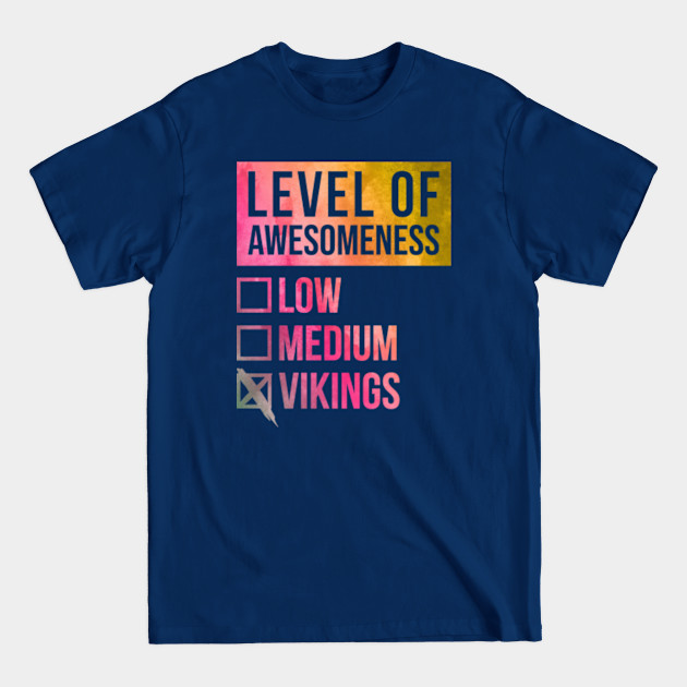 Funny Level Of Awesomeness Low Medium Gift Viking Vikings Saying Quote - Mythical - T-Shirt