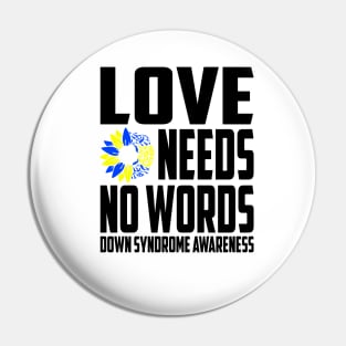 Love Needs No Words Down Syndrome Awareness Ribbon Pin