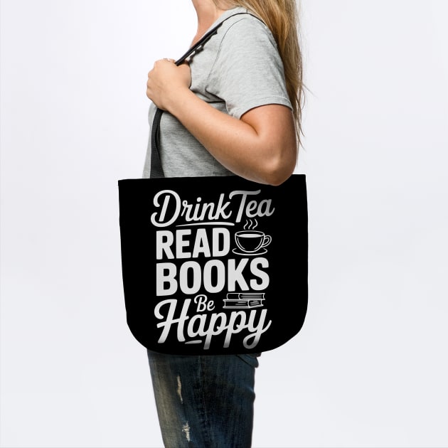 Drink Tea Read Books Be Happy by Frank Ring