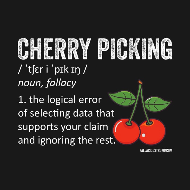 Cherry Picking Fallacy Definition by Fallacious Trump