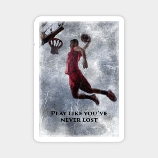Basketball Play like you've never lost g6 Magnet