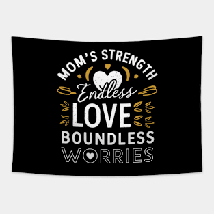 Mom's strength Endless love Boundless Worries | Mother's day | Mom lover gifts Tapestry