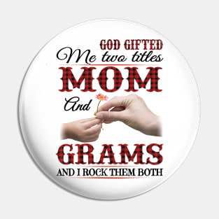 Vintage God Gifted Me Two Titles Mom And Grams Wildflower Hands Flower Happy Mothers Day Pin