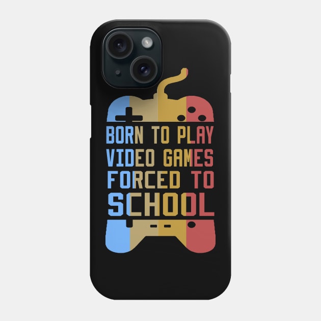 born to play video games forced to school Phone Case by DesStiven