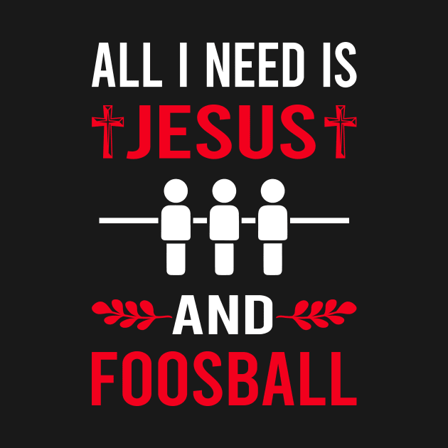 I Need Jesus And Foosball by Good Day