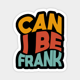 Can I Be Frank - Jokes Magnet