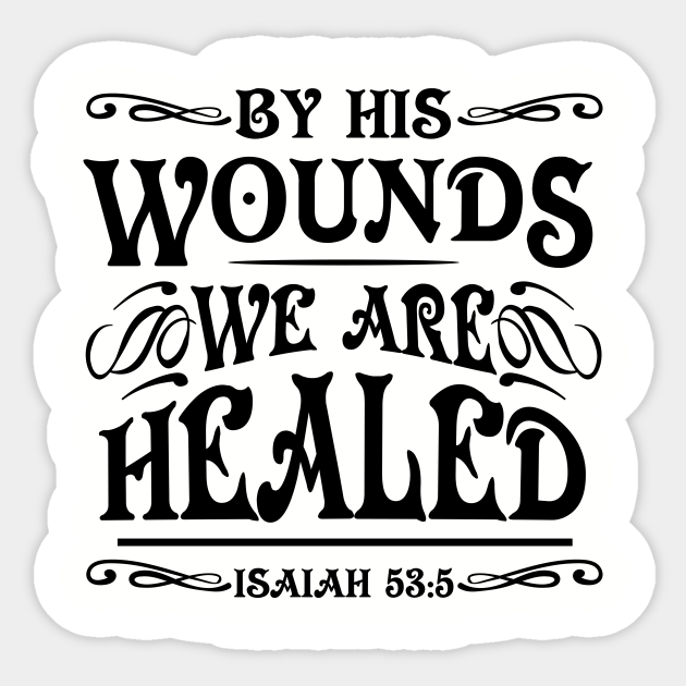 by his wounds we were healed