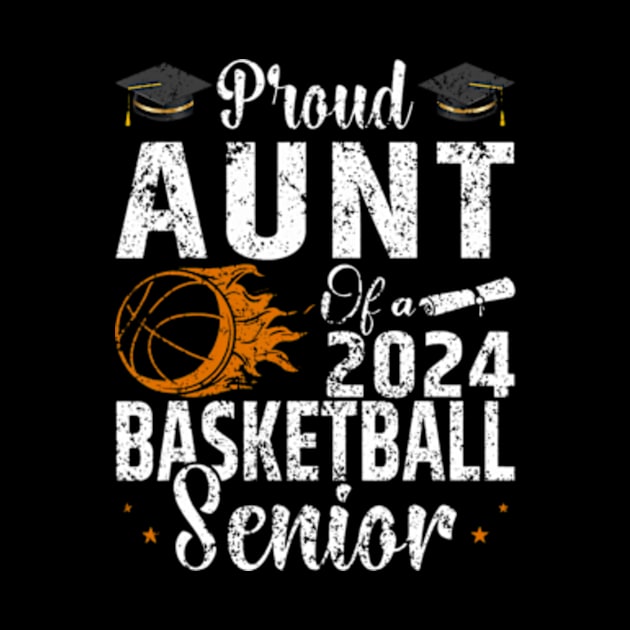 Proud Aunt of a 2024 Senior Basketball Senior Aunt 2024 by Daysy1