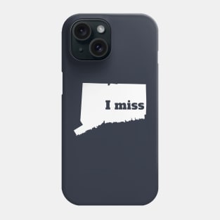 I Miss Connecticut - My Home State Phone Case