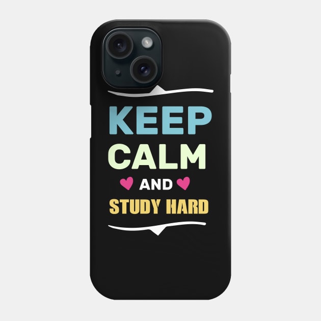 keep calm and study hard funny shirt Phone Case by boufart