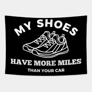 My shoes Have More Miles Than Your Car Tapestry