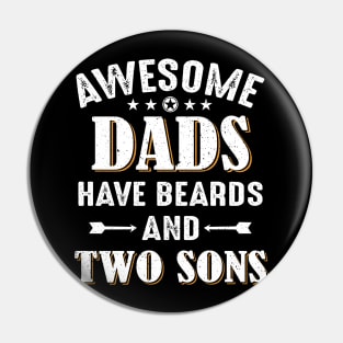 Awesome Dads Have Beards And Two Sons Pin