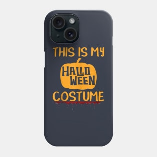 This Is My Halloween Costume Phone Case